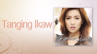 Watch Angeline Quinto Tanging Ikaw video
