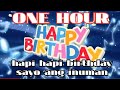 "Happy birthday song" /" hapi hapi birthday sayo ang inuman sayo ang pulutan song "/ 1 hour song