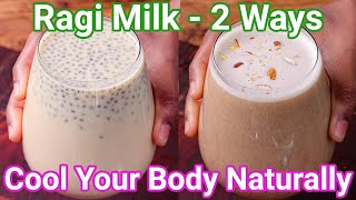 Ragi Milk or Healthy Ragi Juice 2 Ways - Cool Your Body Naturally this Summer | 