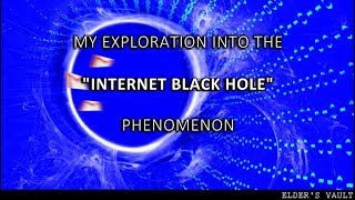 My Exploration Into The Internet Black Hole Phenomenon My Exploration Into The Internet Black Hole Phenomenon