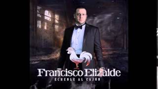 Video Échale al Cajón Francisco Elizalde