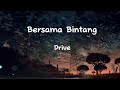 Drive - Bersama Bintang (Lirik Lagu)
