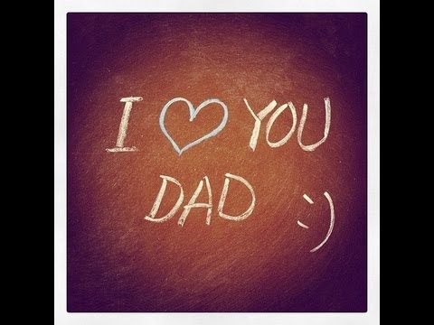 Love you dad. Love you dad.
