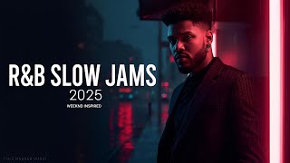 Y R&B Slow Jams Mix 2025 The Weeknd Inspired R&B Playlist Late Night R&B Vibes & Trap Soul