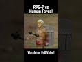 RPG-7 vs Human Torso!