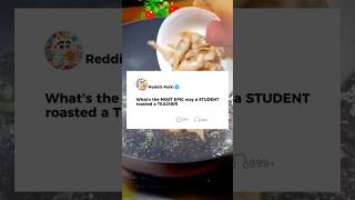 Whats The Most Epic Way A Student Roasted A Teacher Ry
