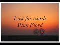 Pink Floyd - Lost for words