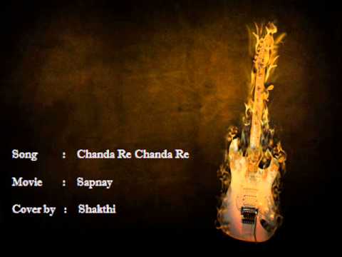 Chanda Re Chanda Re - Sapnay Cover by Shakthi