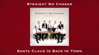 Watch Straight No Chaser Santa Claus Is Back In Town video