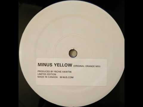 Richie Hawtin - Minus Yellow (Original Orange mix) - Minus Yellow EP - M_nus ‎– YELLOW