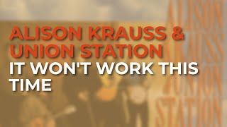 Watch Alison Krauss It Wont Work This Time video