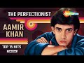 Perfectionist Aamir Khan : Top 15 Hit Song Of Aamir Khan | Best Of Aamir Khan | Aamir Khan Hit Songs