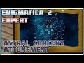 Astral Sorcery Attunement - Minecraft: Enigmatica 2 Expert #40