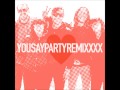 YOU SAY PARTY - There is XXXX (Beckwith and Tombstone Mix)