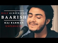 Baarish | Half Girlfriend | Raj Barman (Unplugged Cover)