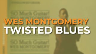 Watch Wes Montgomery Twisted Blues video