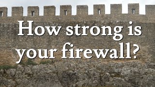 Weekly Tech Tip - How strong is your firewall?