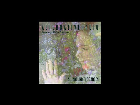 All Around The Garden - ALTERNATIVE RADIO ft. Dalya Bernstein