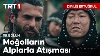 Diriliş Ertuğrul 119. Bölüm - Moğolların Alplarla Atışması