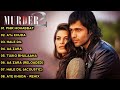|| Murder 2 Movie All Song | Emraan Hashmi & Jacqueline Fernandez | ALL TIME SONGS ||