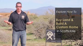 Buy Land And Build Custom Home In Scottsdale Arizona