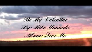 Watch Mike Hannahs Be My Valentine video