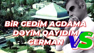 Bir Gedim Agdama Dəyim Qayıdımgerman