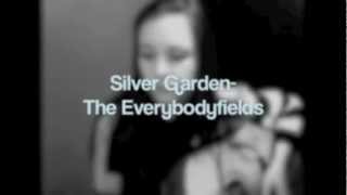 Watch Everybodyfields Silver Garden video