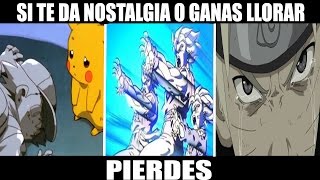 SI TE DA NOSTALGIA O GANAS DE LLORAR PIERDES
