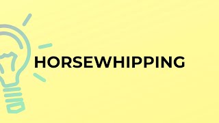 What Is The Meaning Of The Word Horsewhipping?