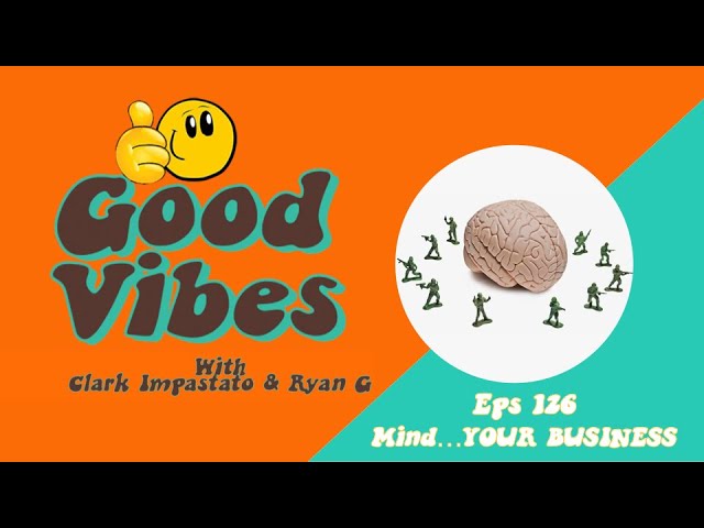 Eps. 126- Mind...YOUR BUSINESS