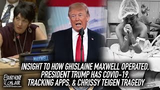 Insight to How Ghislaine Maxwell Operated, President Trump Has Covid, Tracking Apps, Chrissy Teigen