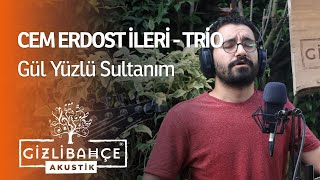 Cem Erdost İleri Trio - Gül Yüzlü Sultanım (Akustik)