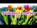 Kaibigan Lang Pala by Lilet