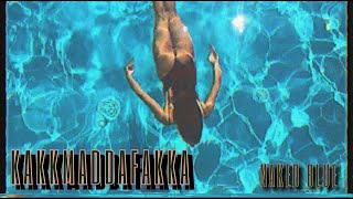 Kakkmaddafakka - Naked Blue