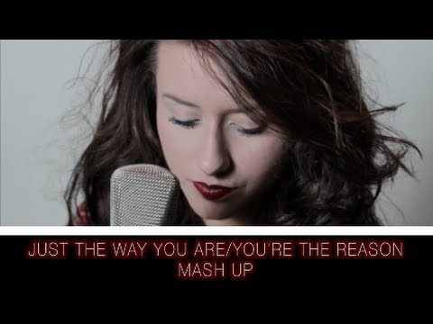 Just The Way You AreYoure The Reason (VALENTINES MASH UP) |...