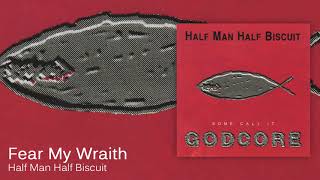Watch Half Man Half Biscuit Fear My Wraith video