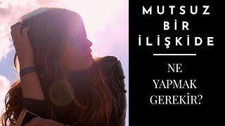 Mutsuz Bi̇r İli̇şki̇de Ne Yapacağiz? İlişki Sorunlarında Ne Yapmak Gerekir?