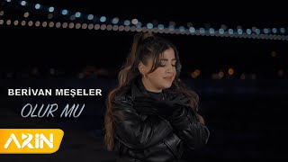 Berivan Meşeler - Olur mu (Sende Bişeyler Var Anlayamadım)