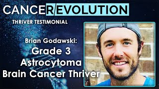 Grade 3 Astrocytoma Brain Cancer Thriver Brian Godawski Testimonial