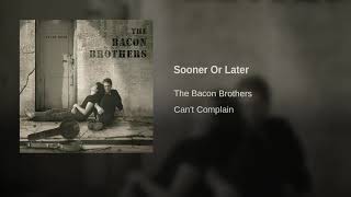 Watch Bacon Brothers Sooner Or Later video
