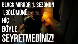 İddia Ediyoruz Black Mirror Dizisini Hiç Böyle Seyretmediniz - S01E01 - DİZİ ANA