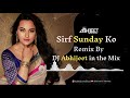 Sirf Sunday Ko DJ Mix Sirf Sunday Ko DJ Song Abhijeet in the Mix Bollywood Dj