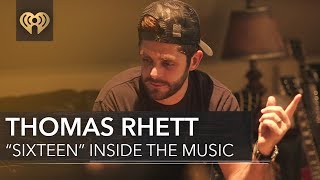 Thomas Rhett 34 Sixteen 34 Inside The Music Thomas Rhett 34 Sixteen 34 Inside The Music