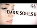 IT BEGINS! - Dark Souls II - Gameplay - Part 1 (Tears Edition...