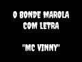 O Bonde Marola Com (letra) MC Vinny O Bonde Marola Com (letra) MC Vinny