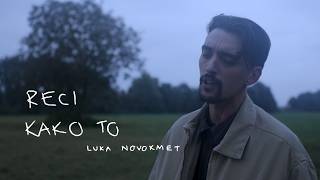 Luka Novokmet - Reci Kako To Official Music Video