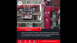 Mhp Mitingi Öncesi Sinan Ateş Gerginliği
