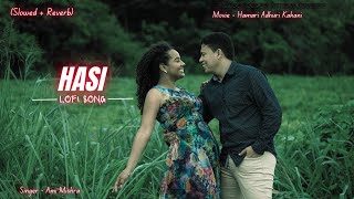 Hasi ( Slowed + Reverb ) LoFi Song 💖 Hamari Adhuri Kahani 💖 Emraan Hashmi, Vidya
