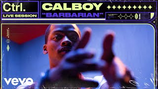 Calboy - Barbarian (Live Session) | Vevo Ctrl